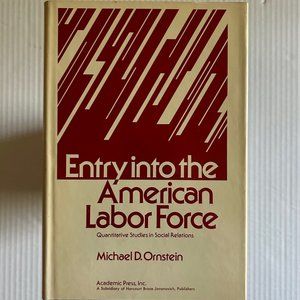 New Copy of “Entry into  the American Labor Force” by Michael D. Ornstein